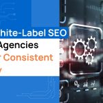 White-Label SEO Helps Agencies Deliver
