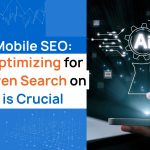 AI and Mobile SEO: The Importance of Optimizing for AI-Powered Mobile Search