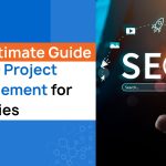 The Ultimate Guide to SEO Project Management for Agencies