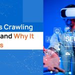What Is Crawling in SEO and Why It Matters