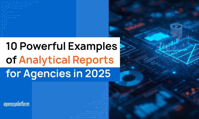 10 Powerful Examples of Analytical Reports for Agencies in 2025