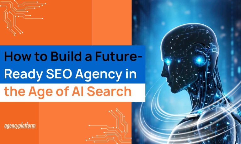 How to Build a Future-Ready SEO Agency in the Age of AI Search