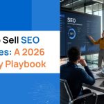 How to Sell SEO Services_ A 2026 Agency Playbook