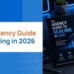 The Agency Guide to Scaling in 2026