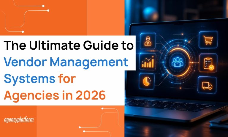 The Ultimate Guide to Vendor Management Systems for Agencies in 2026